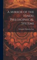 Mirror of the Hindu Philosophical Systems