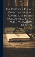 Duty of a Rising Christian State to Contribute to the World's Well-Being and Civilization, Oration
