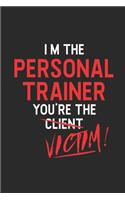 I'm The Personal Trainer You're The Victim: Fitness Trainer Notebook, Graph Paper (6 x 9 - 120 pages) Sports Themed Notebook for Daily Journal, Diary, and Gift
