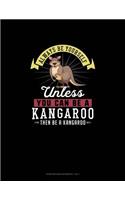 Always Be Yourself Unless You Can Be A Kangaroo Then Be A Kangaroo: Storyboard Notebook 16:9(141 Storyboard Notebook 16:9)