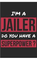 Jailer Notebook - I'm A Jailer Do You Have A Superpower? - Funny Gift for Jailer - Jailer Journal: Medium College-Ruled Journey Diary, 110 page, Lined, 6x9 (15.2 x 22.9 cm)