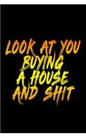 Look At You Buying A House And Shit