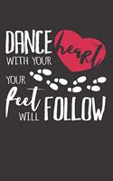 Dance With Your Heart Your Feet Will Follow