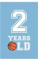 Basketball Notebook - 2 Years Old Basketball Journal - 2nd Birthday Gift for Basketball Player - Basketball Diary