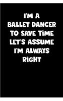 Ballet Dancer Notebook - Ballet Dancer Diary - Ballet Dancer Journal - Funny Gift for Ballet Dancer