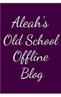 Aleah's Old School Offline Blog