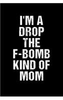 I'm A Drop The F-Bomb Kind Of Mom