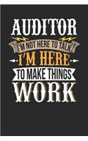 Auditor I'm Not Here to Talk I'm Here to Make Things Work: Auditor Notebook Auditor Journal Handlettering Logbook 110 Journal Paper Pages 6 X 9