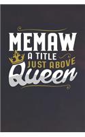 Memaw a Title Just Above Queen: Family Grandma Women Mom Memory Journal Blank Lined Note Book Mother's Day Holiday Gift