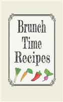 Brunch Time Recipes: Blank cookbooks to write in