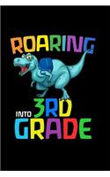 Roaring Into 3rd Grade: Congratulations Dinosaur Roaring Into a Higher Grade Journal. This is a 6X9 102 Pages of Doodling Paper. Makes a Great Congratulations Gift For Boys