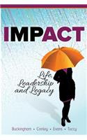 IMPACT; Life, Leadership and Legacy
