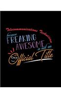 Telecommunications Technician Because Freaking Awesome is not an Official Title: A 8x10 Inch Matte Softcover Paperback Notebook Journal With 120 Blank Lined Pages