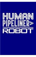 Human Pipeliner > Robot