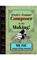 World's Greatest Composer In The Making!: Music Songwriting Journal Gift - MUSIC SHEET PAPER, 125 pages, 8.5 x 11