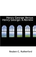 Henry George Versus Henry George