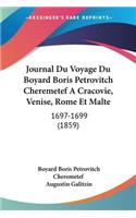 Journal Du Voyage Du Boyard Boris Petrovitch Cheremetef A Cracovie, Venise, Rome Et Malte