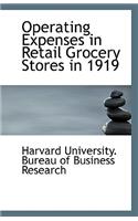 Operating Expenses in Retail Grocery Stores in 1919