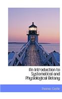 An Introduction to Systematical and Physiological Botany
