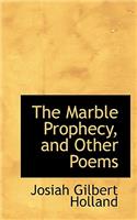 The Marble Prophecy, and Other Poems