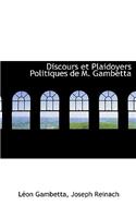 Discours Et Plaidoyers Politiques de M. Gambetta