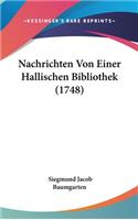 Nachrichten Von Einer Hallischen Bibliothek (1748)