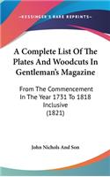 A Complete List of the Plates and Woodcuts in Gentleman's Magazine