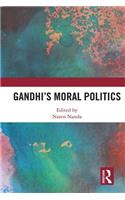 Gandhi's Moral Politics