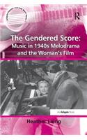 The Gendered Score: Music in 1940s Melodrama and the Woman's Film