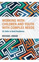 Working with Children and Youth with Complex Needs: 20 Skills to Build Resilience