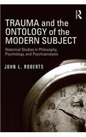 Trauma and the Ontology of the Modern Subject
