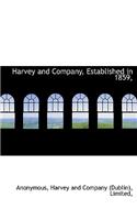 Harvey and Company, Established in 1859,