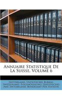 Annuaire Statistique de la Suisse, Volume 6