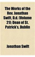 The Works of the REV. Jonathan Swift, D.D. (Volume 21); Dean of St. Patrick's, Dublin: (English)