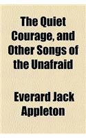 The Quiet Courage, and Other Songs of the Unafraid