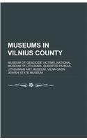Museums in Vilnius County: Museum of Genocide Victims, National Museum of Lithuania, Europos Parkas, Lithuanian Art Museum(English)