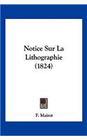 Notice Sur La Lithographie (1824): (French)