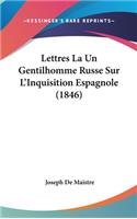 Lettres La Un Gentilhomme Russe Sur L'Inquisition Espagnole (1846)