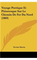 Voyage Poetique Et Pittoresque Sur Le Chemin De Fer Du Nord (1869)