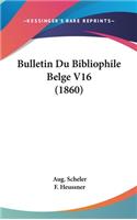 Bulletin Du Bibliophile Belge V16 (1860)