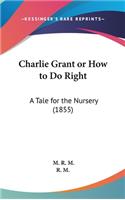 Charlie Grant or How to Do Right