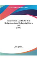 Jahresbericht Des Stadtischen Realgymnasiums Zu Leipzig Ostern 1897 (1897)