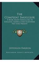 The Compleat Smuggler: A Book About Smuggling In England, America And Elsewhere Past And Present(English)