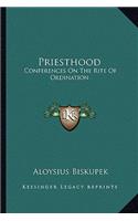 Priesthood: Conferences on the Rite of Ordination