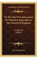 On the Rite of Consecration of Churches, Especially in the Church of England