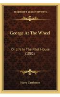 George at the Wheel: Or Life in the Pilot House (1881)