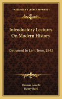 Introductory Lectures On Modern History