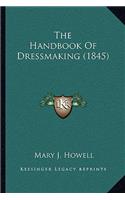 The Handbook Of Dressmaking (1845)