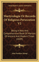 Martyrologia Or Records Of Religious Persecution V2