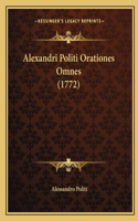 Alexandri Politi Orationes Omnes (1772)